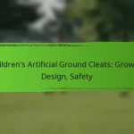 Children’s Artificial Ground Cleats: Growth, Design, Safety