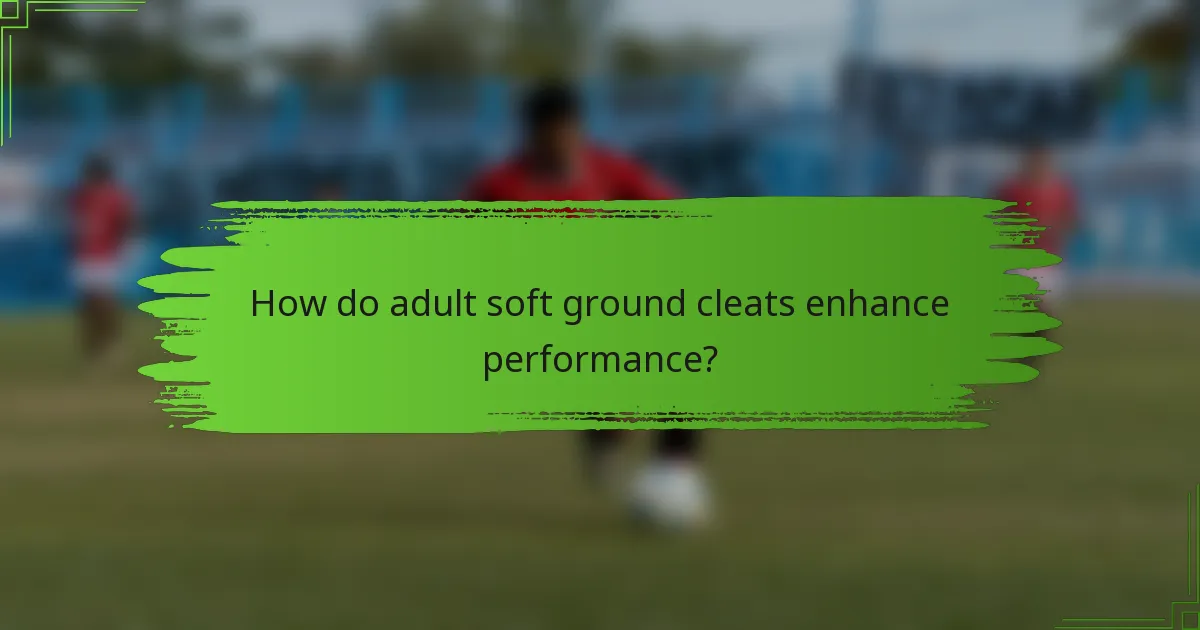 How do adult soft ground cleats enhance performance?