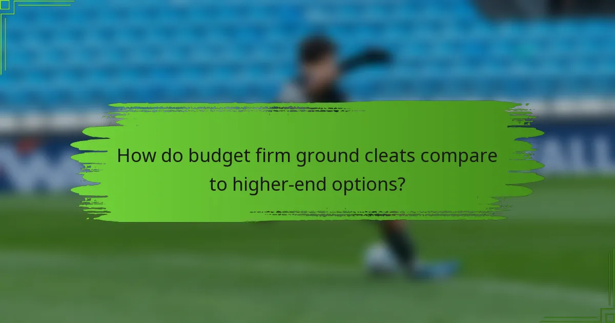 How do budget firm ground cleats compare to higher-end options?