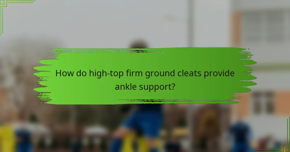 How do high-top firm ground cleats provide ankle support?