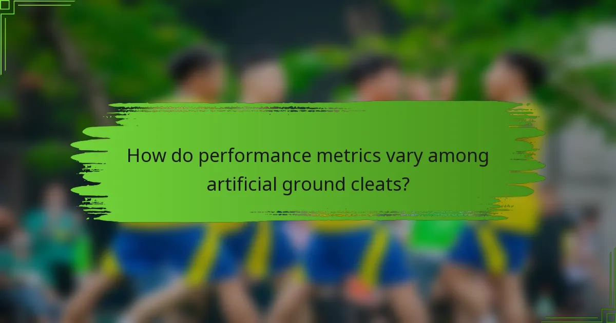 How do performance metrics vary among artificial ground cleats?