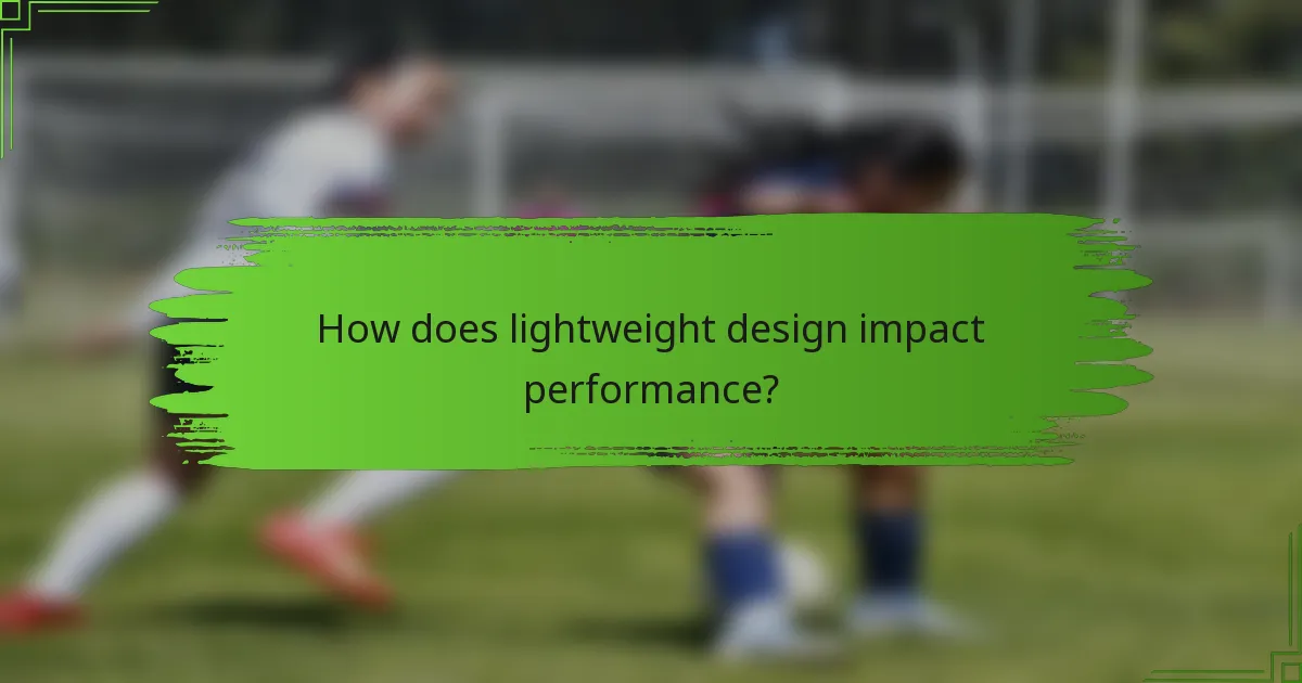 How does lightweight design impact performance?