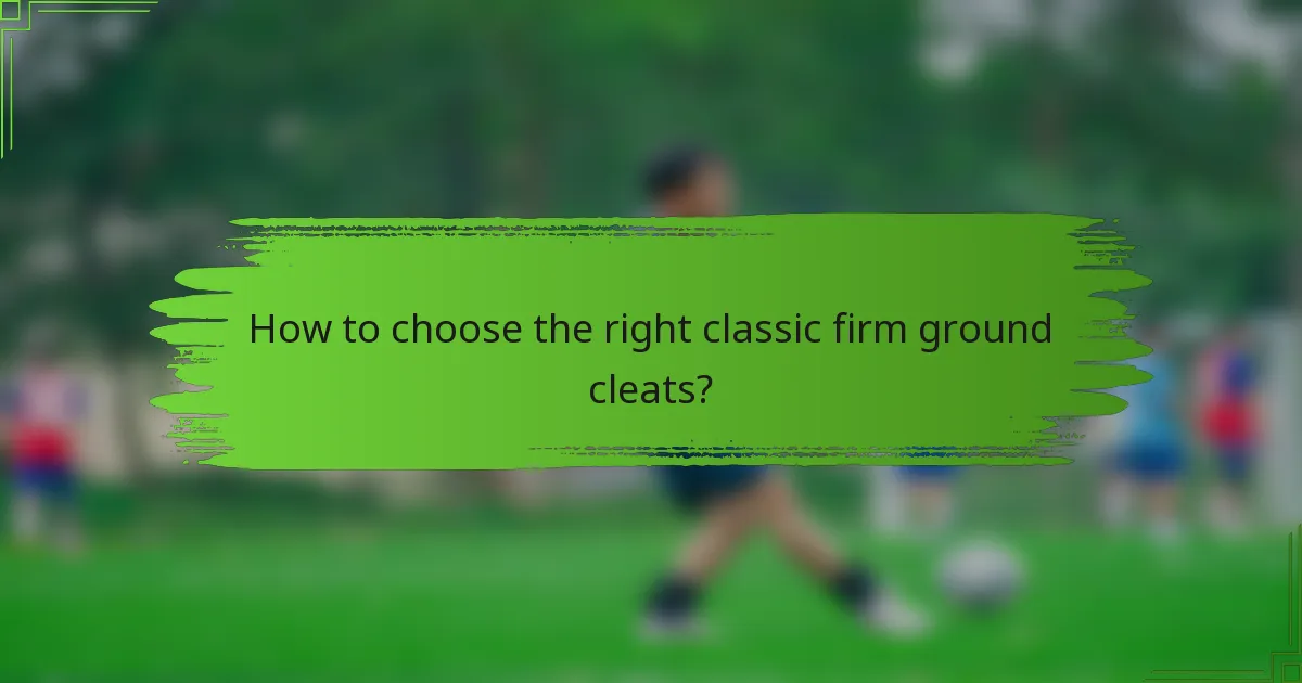 How to choose the right classic firm ground cleats?