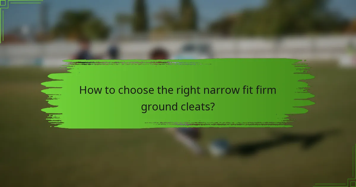 How to choose the right narrow fit firm ground cleats?