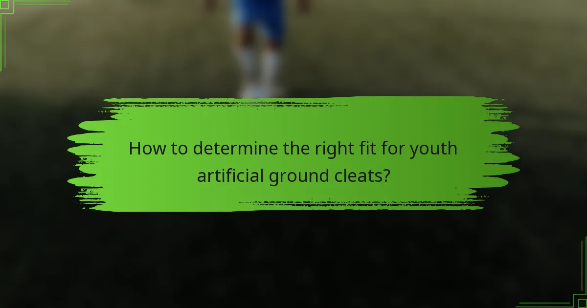 How to determine the right fit for youth artificial ground cleats?