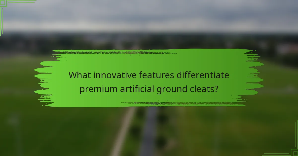 What innovative features differentiate premium artificial ground cleats?