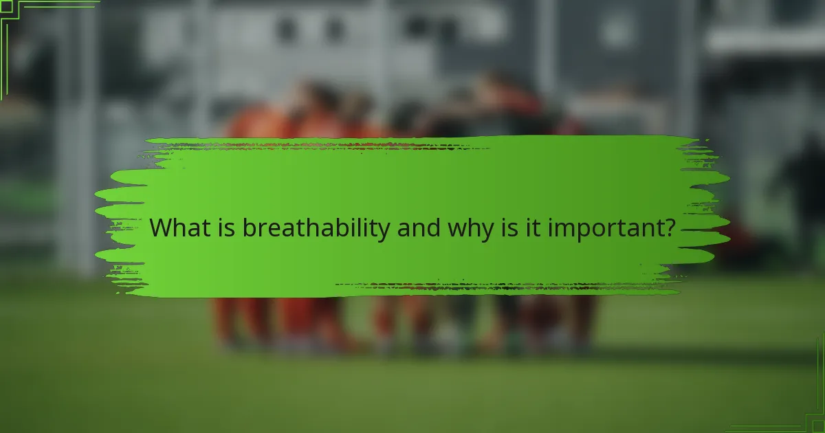 What is breathability and why is it important?
