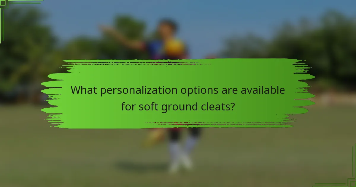What personalization options are available for soft ground cleats?