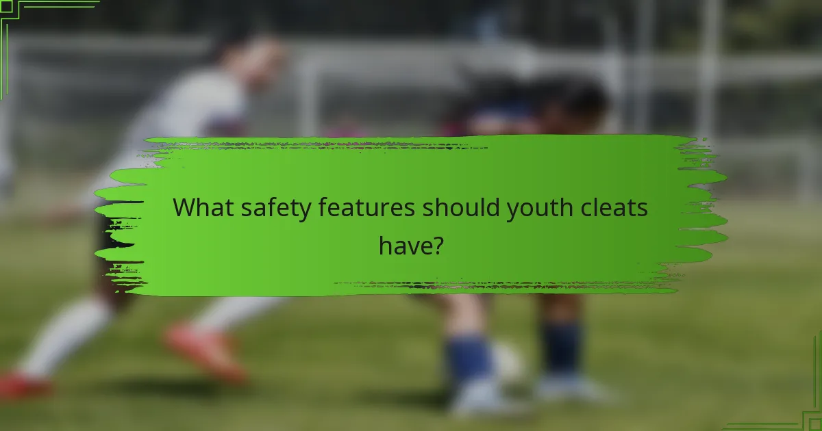What safety features should youth cleats have?