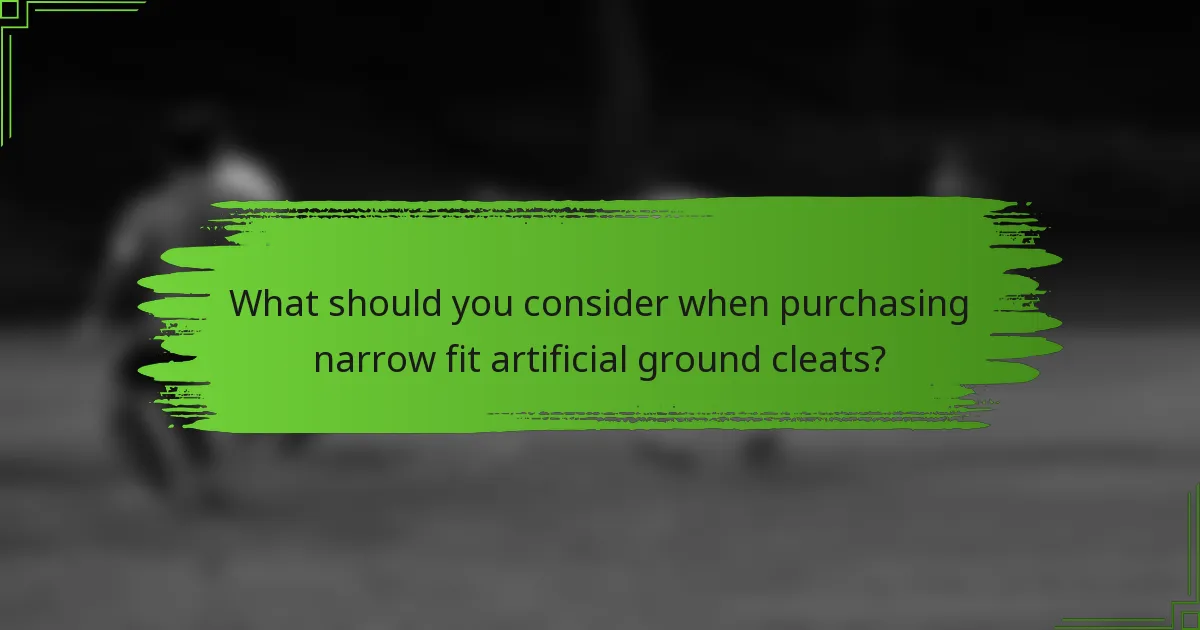 What should you consider when purchasing narrow fit artificial ground cleats?