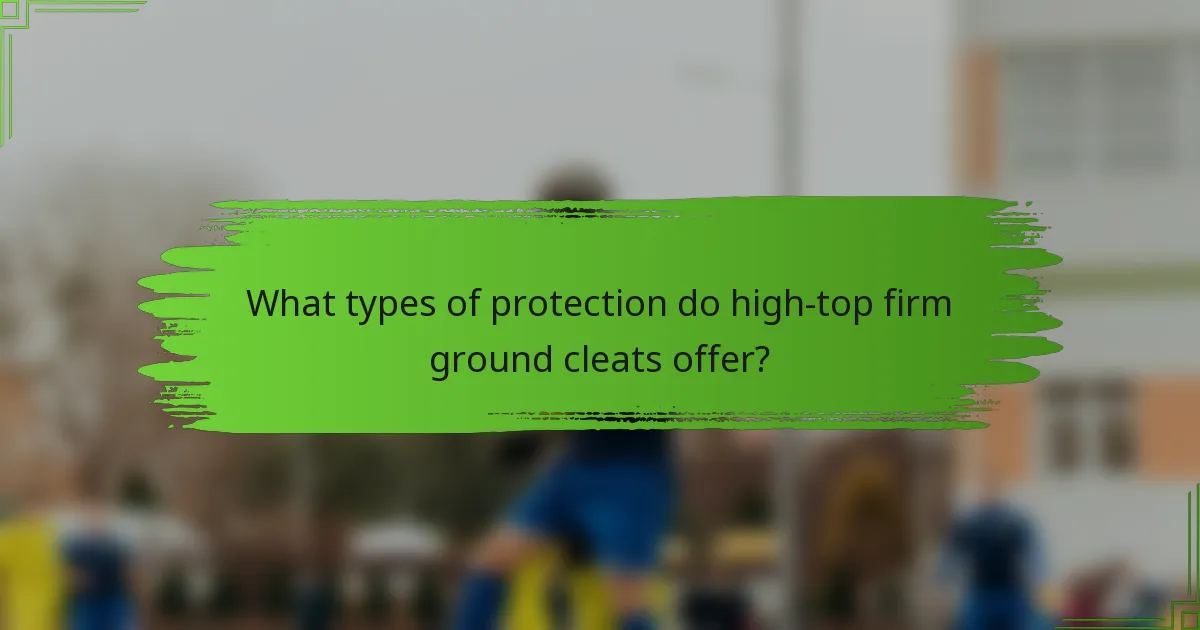 What types of protection do high-top firm ground cleats offer?