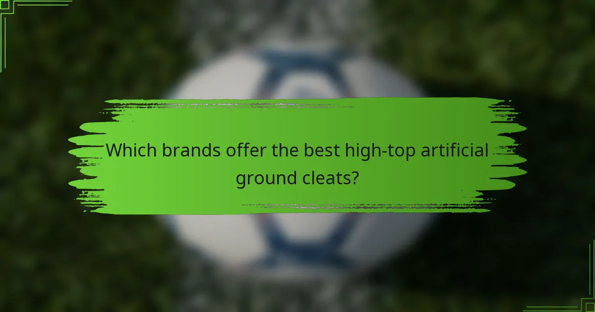 Which brands offer the best high-top artificial ground cleats?