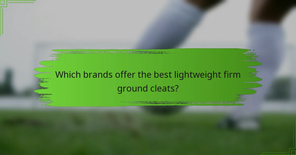 Which brands offer the best lightweight firm ground cleats?