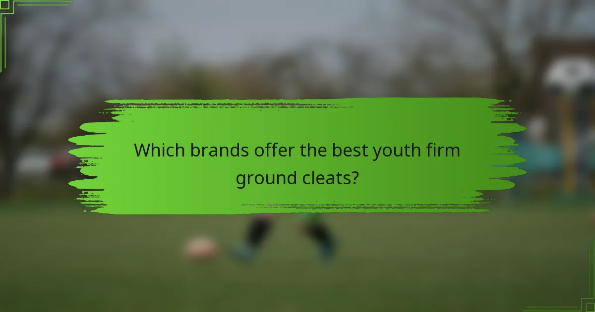 Which brands offer the best youth firm ground cleats?