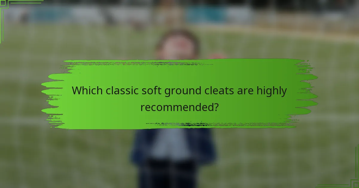 Which classic soft ground cleats are highly recommended?