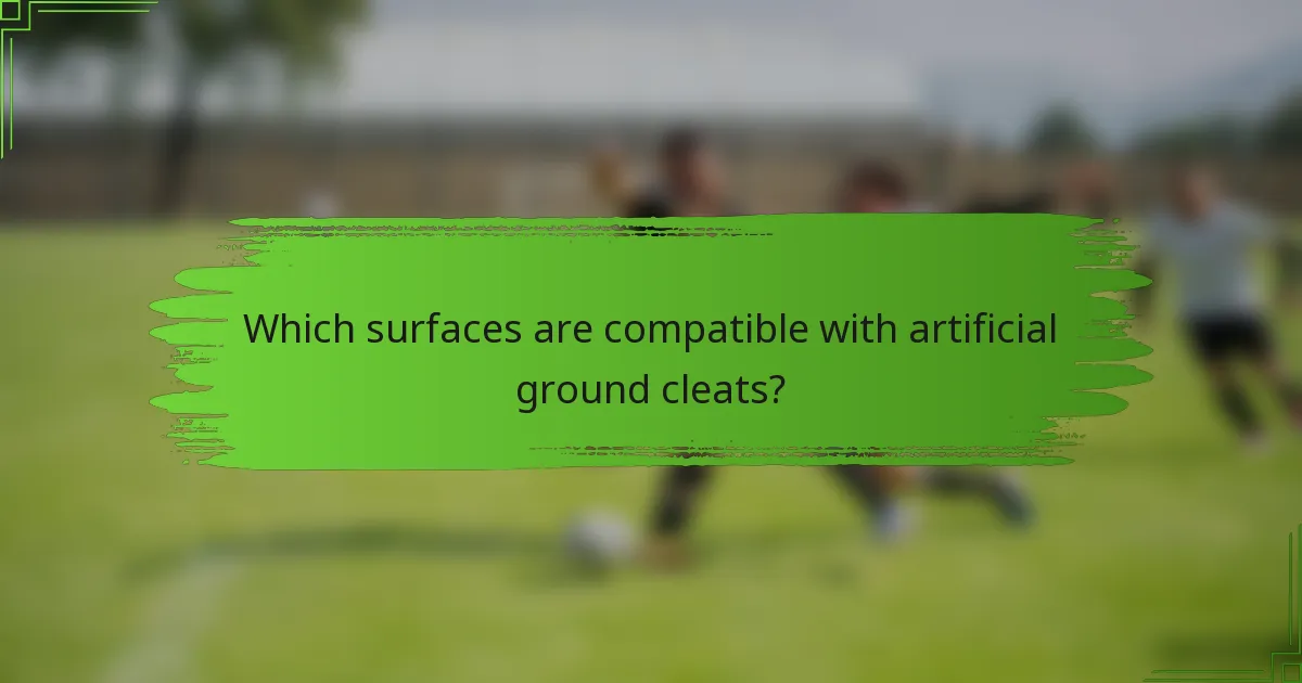 Which surfaces are compatible with artificial ground cleats?